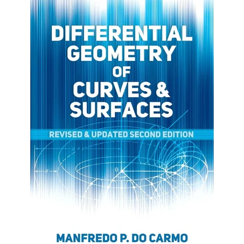 Differential Geometry of Curves and Surfaces: Revised and Updated Second Edition (Dover Books on Mathematics)