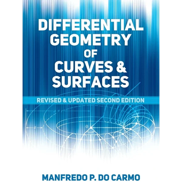 Differential Geometry of Curves and Surfaces Differential Geometry of Curves and Surfaces: Revised and Updated Second Edition (Dover Books on Mathematics)