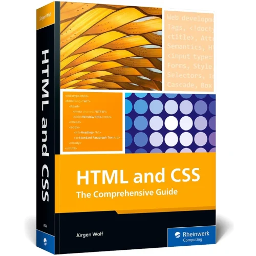 HTML & CSS: The Comprehensive Guide to Excelling in HTML5 and CSS3 for Responsive Web Design, Dynamic Content, and Modern Layouts (Rheinwerk Computing)