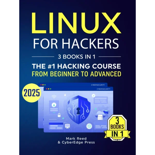 Linux for Hackers 3 books in 1 – The #1 Hacking Course From Beginner to Advanced Linux for Hackers: 3 books in 1 - The #1 Hacking Course From Beginner to Advanced. Learn it Well & Fast (2025) (Computer Programming)