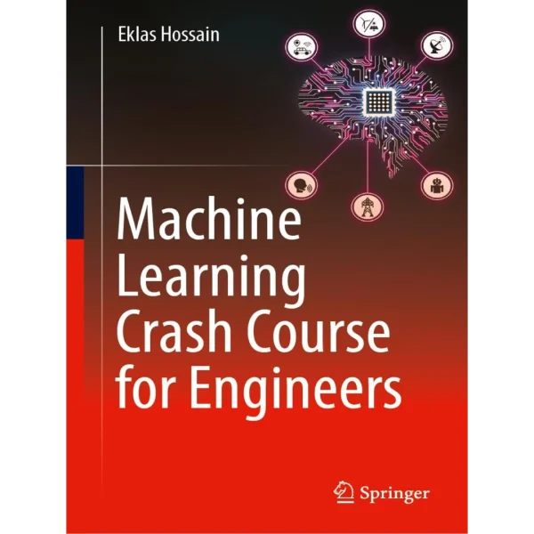 Machine Learning Crash Course for Engineers Machine Learning Crash Course for Engineers