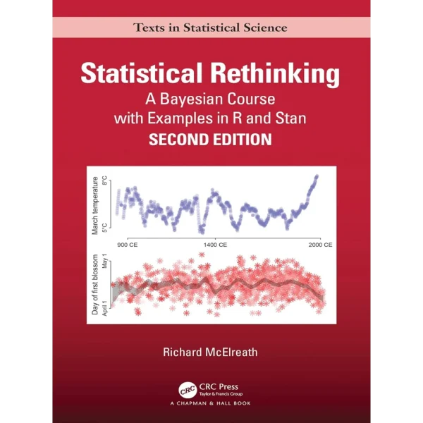 Statistical Rethinking A Bayesian Course with Examples in R and STAN Statistical Rethinking: A Bayesian Course with Examples in R and STAN (Chapman & Hall/CRC Texts in Statistical Science)
