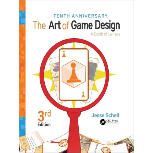 The Art of Game Design: A Book of Lenses, Third Edition