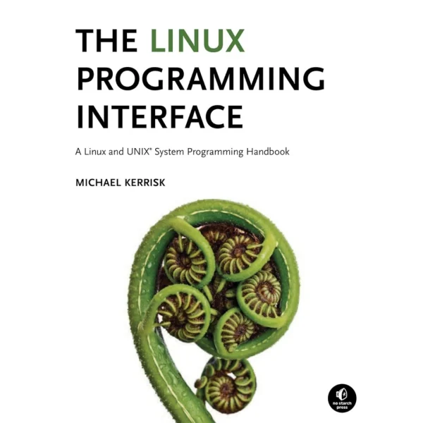 The Linux Programming Interface A Linux and UNIX System Programming Handbook The Linux Programming Interface: A Linux and UNIX System Programming Handbook