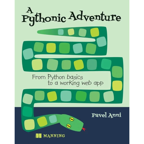 A Pythonic Adventure: From Python basics to a working web app