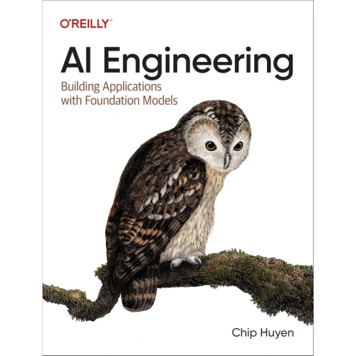 AI Engineering: Building Applications with Foundation Models