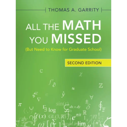 All the Math You Missed: (But Need to Know for Graduate School)