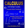 Calculus with Multiple Variables Essential Skills Workbook: Includes Vector Calculus and Full Solutions