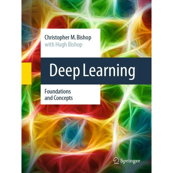 Deep Learning Foundations and Concepts Deep Learning: Foundations and Concepts