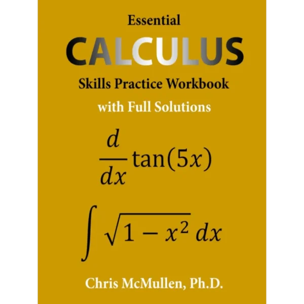 Essential Calculus Skills Practice Workbook with Full Essential Calculus Skills Practice Workbook with Full Solutions