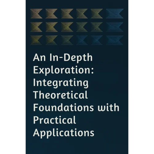 Large Language Models: Integrating Theoretical Foundations with Practical Applications