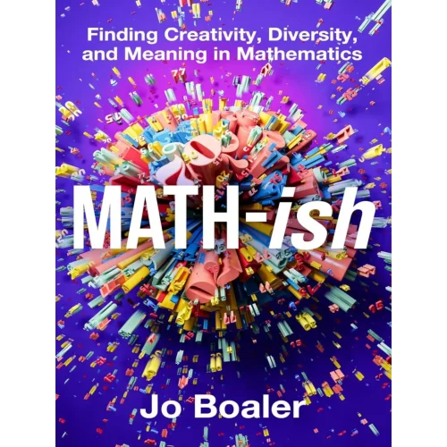Math-ish: Finding Creativity, Diversity, and Meaning in Mathematics
