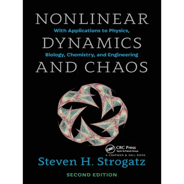 Nonlinear Dynamics and Chaos With Applications to Physics Nonlinear Dynamics and Chaos: With Applications to Physics, Biology, Chemistry, and Engineering, Second Edition (Studies in Nonlinearity)
