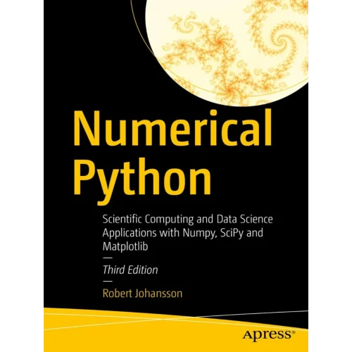 Numerical Python: Scientific Computing and Data Science Applications with Numpy, SciPy and Matplotlib Third Edition