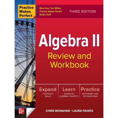 Practice Makes Perfect: Algebra II Review and Workbook, Third Edition