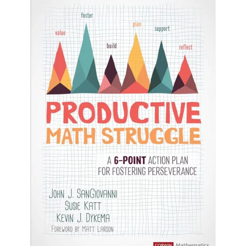 Productive Math Struggle: A 6-Point Action Plan for Fostering Perseverance (Corwin Mathematics Series)