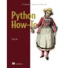 Python How-To: 63 techniques to improve your Python code