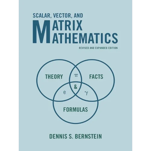 Scalar, Vector, and Matrix Mathematics: Theory, Facts, and Formulas - Revised and Expanded Edition