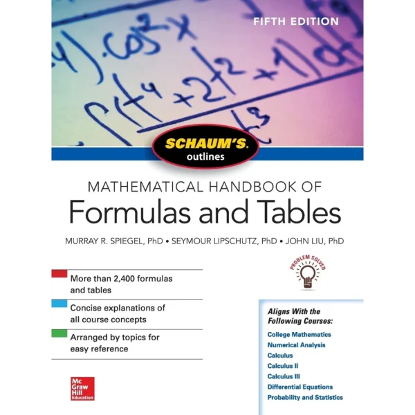 Schaum's Outline of Mathematical Handbook of Formulas and Tables Schaum's Outline of Mathematical Handbook of Formulas and Tables, Fifth Edition (Schaum's Outlines)