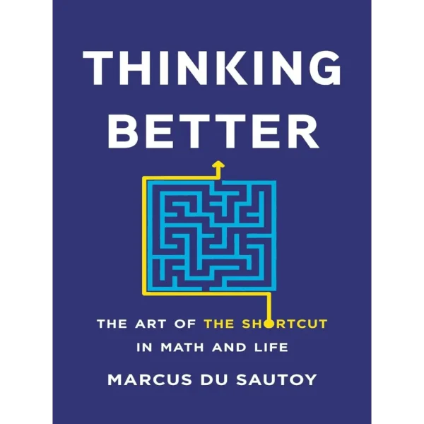 Thinking Better The Art of the Shortcut in Math and Life Thinking Better: The Art of the Shortcut in Math and Life