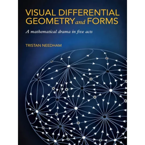 Visual Differential Geometry and Forms: A Mathematical Drama in Five Acts