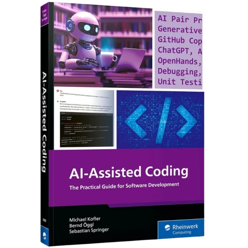 AI-Assisted Coding: A Practical Guide to Boosting Software Development with ChatGPT, GitHub Copilot, Ollama, Aider, and Beyond (Rheinwerk Computing)