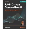 RAG-Driven Generative AI: Build custom retrieval augmented generation pipelines with LlamaIndex, Deep Lake, and Pinecone
