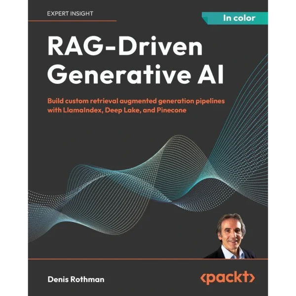 RAG-Driven Generative AI Build custom retrieval augmented generation pipelines with LlamaIndex, Deep Lake, and Pinecone RAG-Driven Generative AI: Build custom retrieval augmented generation pipelines with LlamaIndex, Deep Lake, and Pinecone