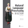 Natural Language Processing in Action, Second Edition