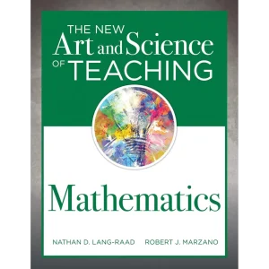The New Art and Science of Teaching Mathematics (Establish Effective Teaching Strategies in Mathematics Instruction)