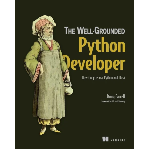The Well-Grounded Python Developer: How the pros use Python and Flask
