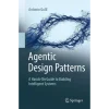 Agentic Design Patterns: A Hands-On Guide to Building Intelligent Systems