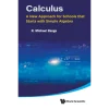 Calculus: A New Approach For Schools That Starts With Simple Algebra