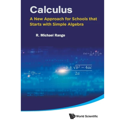 Calculus: A New Approach For Schools That Starts With Simple Algebra
