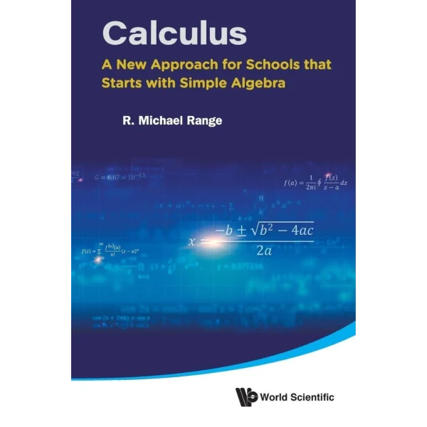 Calculus: A New Approach For Schools That Starts With Simple Algebra