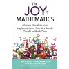 Joy of Mathematics: Marvels, Novelties, and Neglected Gems That Are Rarely Taught in Math Class