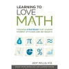 Learning to Love Math: Teaching Strategies That Change Student Attitudes and Get Results 28522nd Edition