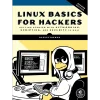 Linux Basics for Hackers, 2nd Edition: Getting Started with Networking, Scripting, and Security in Kali