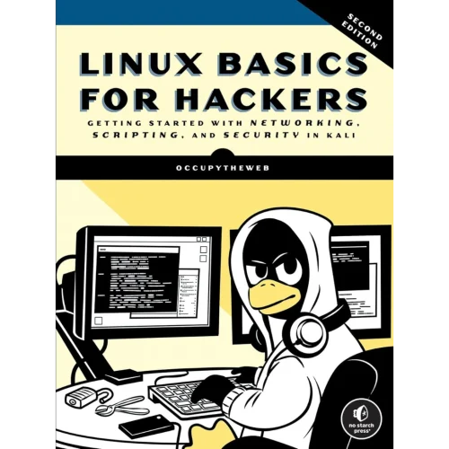 Linux Basics for Hackers, 2nd Edition: Getting Started with Networking, Scripting, and Security in Kali