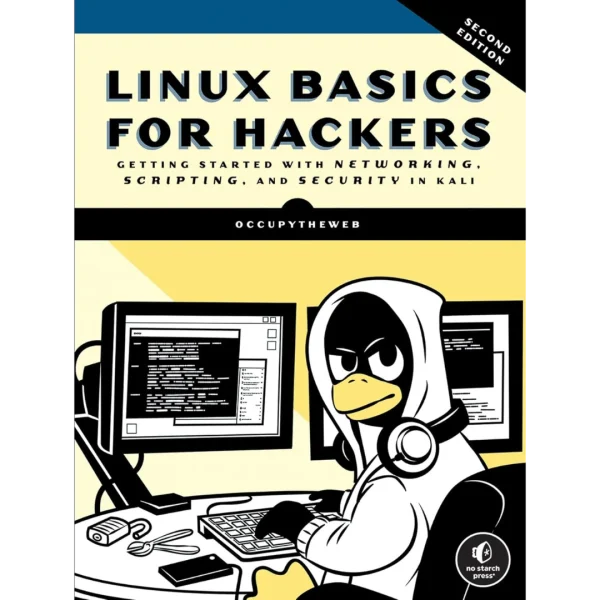 Linux Basics for Hackers, 2nd Edition: Getting Started with Networking, Scripting, and Security in Kali
