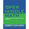 Open Middle Math: Problems That Unlock Student Thinking, 6-12 1st Edition