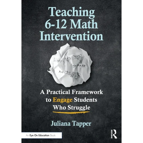Teaching 6-12 Math Intervention: A Practical Framework To Engage Students Who Struggle