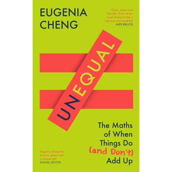 Unequal The Maths of When Things Do and Don’t Add Up Unequal: The Maths of When Things Do and Don’t Add Up