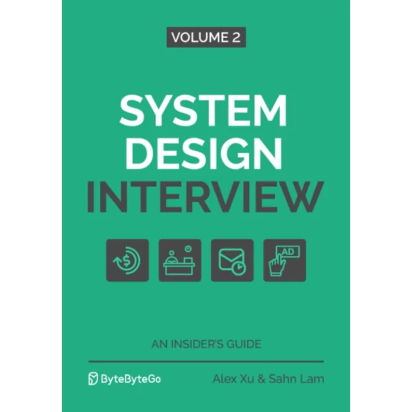 System Design Interview – An Insider's Guide: Volume 2