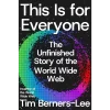 This Is for Everyone: The Unfinished Story of the World Wide Web
